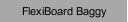 FlexiBoard Baggy